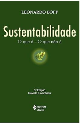 Livro Sustentabilidade - O que é - O que não é - Leonardo Boff